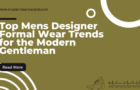 Top Mens Designer Formal Wear Trends for the Modern Gentleman