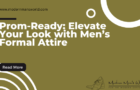 Prom-Ready: Elevate Your Look with Men’s Formal Attire