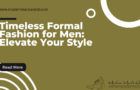 Timeless Formal Fashion for Men: Elevate Your Style