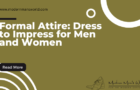 Formal Attire: Dress to Impress for Men and Women