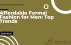 Affordable Formal Fashion for Men: Top Trends